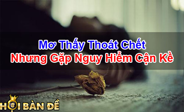 Mo-Thay-Thoat-Chet-Tron-Thoat-Danh-So-May